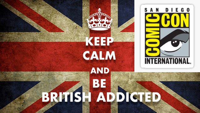 British Addicted #64 – Comic Con Edition